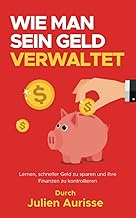 Wie man sein Geld verwaltet: Lernen, schneller Gel